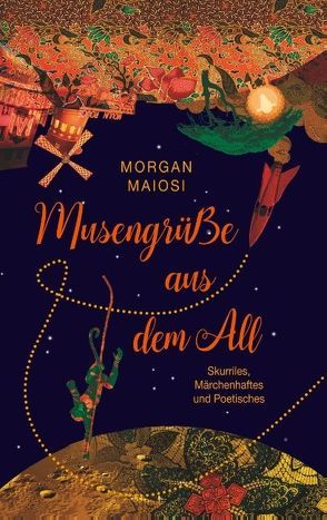 Musengrüße aus dem All von Morgan Maiosi