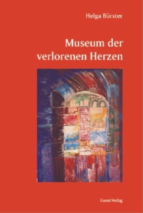 Museum der verlorenen Herzen von Bürster,  Helga