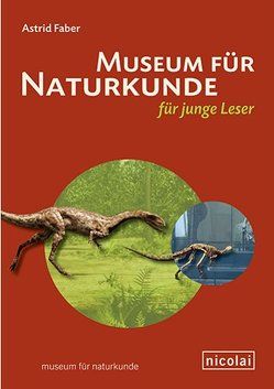 Museum für Naturkunde für junge Leser von Faber,  Astrid