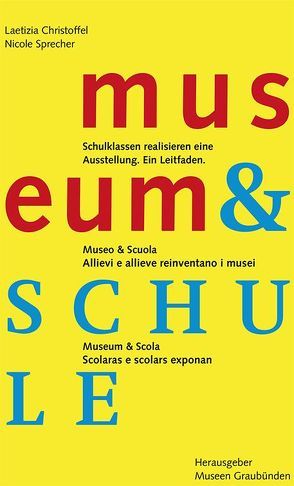 Museum & Schule. Museo & Scuola. Museum & Scola. von Christoffel,  Laetizia, Graubünden Museen, Sprecher,  Nicole