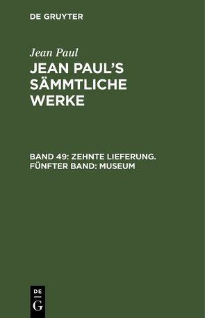 Jean Paul: Jean Paul’s Sämmtliche Werke / Zehnte Lieferung. Fünfter Band: Museum von Paul,  Jean