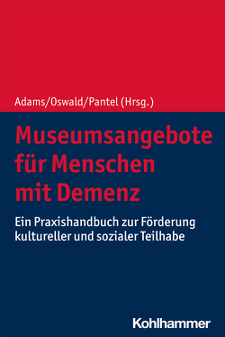 Museumsangebote für Menschen mit Demenz von Adams,  Ann-Katrin, Drewniok,  Arthur, Dröes,  Rose-Marie, Folk,  Kornelia, Gallistl,  Vera, Ganss,  Michael, Hendriks,  Iris, Himmelsbach,  Ines, Hoffmann,  Anja, Jung,  Dagmar, Kaiser,  Claudia, Kastner,  Sybille, Meiland,  Franka, Metsemakers,  Stefanie, Nagel,  Imke, Neugebauer,  Daniel, Oswald,  Frank, Pantel,  Johannes, Reibel,  Carl-Wilhelm, Rupprecht,  Carola, Schall,  Arthur, Tesky, ,  Valentina A., Thiemler,  Dagmar, Vos,  Anouk Heesbeen-de, Weckwerth,  Susanne