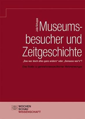 Museumsbesucher und Zeitgeschichte von Schuppe,  Julia