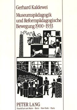 Museumspädagogik und Reformpädagogische Bewegung 1900-1933 von Kaldewei,  Gerhard