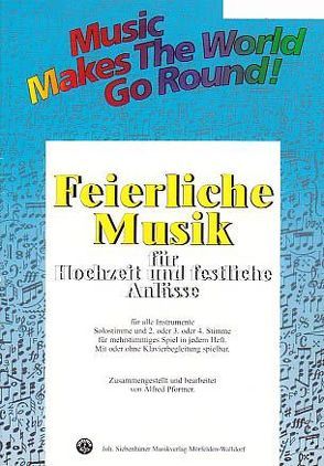 Music Makes the World go Round – Feierliche Musik 1 – Klaviersolo / Klavierbegleitstimme von Pfortner,  Alfred