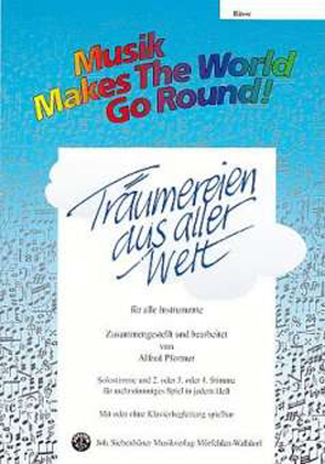 Music Makes the World go Round – Träumereien aus aller Welt – Stimme 4 in C hoch und tief – Bässe / E-Bass / Kontrabass von Pfortner,  Alfred