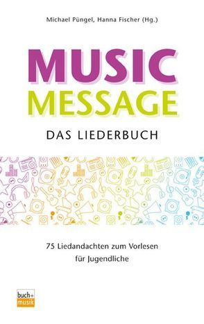 Music Message – Das Liederbuch von Fischer,  Hanna, Püngel,  Michael