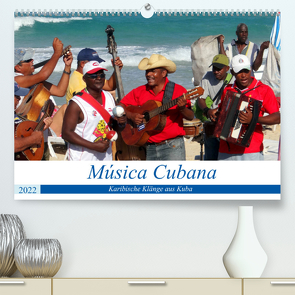 Música Cubana – Karibische Klänge aus Kuba (Premium, hochwertiger DIN A2 Wandkalender 2022, Kunstdruck in Hochglanz) von von Loewis of Menar,  Henning