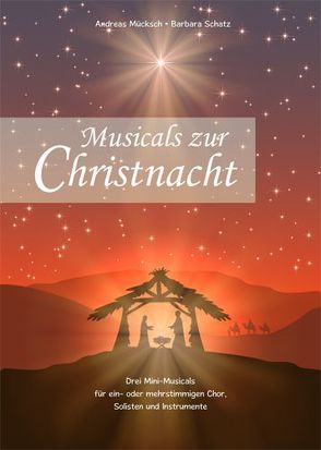 Musicals zur Christnacht von Mücksch,  Andreas, Schatz,  Barbara