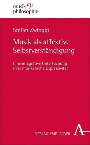 Musik als affektive Selbstverständigung von Zwinggi,  Stefan