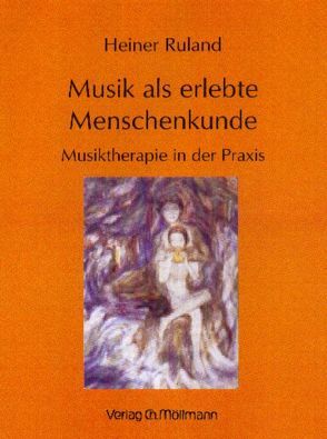 Musik als erlebte Menschenkunde von Ruland,  Heiner