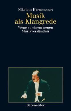 Musik als Klangrede von Harnoncourt,  Nikolaus