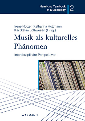 Musik als kulturelles Phänomen von Grant,  Morag Josephine, Holzer,  Irene, Hottmann,  Katharina, Klenke,  Kerstin, Lothwesen,  Kai Stefan, Neuhann,  Christiane, Pfleiderer,  Martin, Schween,  Joachim, Voigt,  Boris, Wöllner,  Clemens