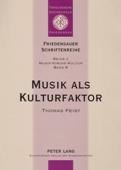 Musik als Kulturfaktor von Feist,  Thomas