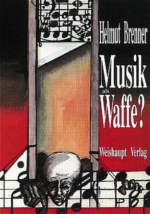 Musik als Waffe? von Brenner,  Helmut, Suppan,  Wolfgang