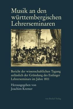 Musik an den württembergischen Lehrerseminaren von Bayreuther,  Rainer, Brenner,  Daniel, Brusniak,  Friedhelm, Hofmann,  Gabriele, Holtz,  Sabine, Kabisch,  Thomas, Kremer,  Joachim, Öhm-Kühnle,  Christoph, Pfeiffer-Blattner,  Ursula, Prinz,  Ulrich, Wittenstein,  Ralf