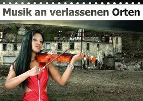 Musik an verlassenen Orten (Tischkalender 2018 DIN A5 quer) von Brunner-Klaus,  Liselotte