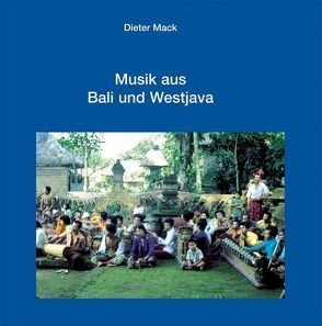 Musik aus Bali und Westjava von Mack,  Dieter