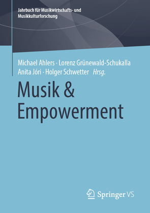 Musik & Empowerment von Ahlers,  Michael, Grünewald-Schukalla,  Lorenz, Jóri,  Anita, Schwetter,  Holger