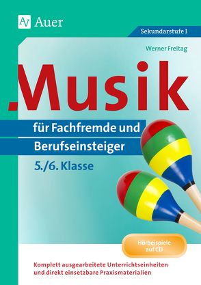 Musik für Fachfremde und Berufseinsteiger Kl. 5-6 von Freitag,  Werner