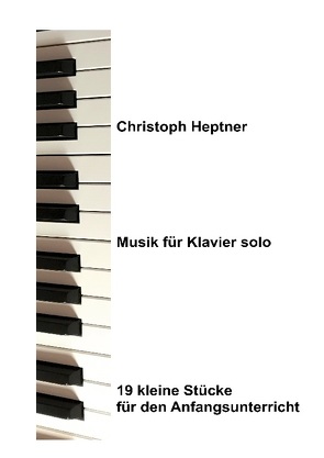 Musik für Klavier solo von Heptner,  Christoph