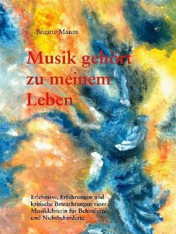 Musik gehört zu meinem Leben. von Manns,  Brigitte