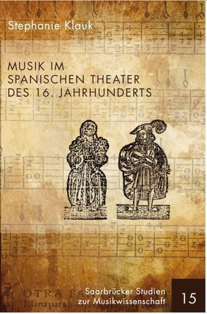 Musik im spanischen Theater des 16. Jahrhunderts von Klauk,  Stephanie