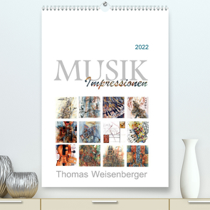 MUSIK Impressionen (Premium, hochwertiger DIN A2 Wandkalender 2022, Kunstdruck in Hochglanz) von Weisenberger,  Thomas