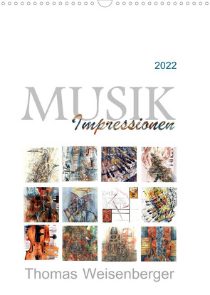 MUSIK Impressionen (Wandkalender 2022 DIN A3 hoch) von Weisenberger,  Thomas