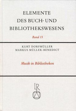 Musik in Bibliotheken von Dorfmüller,  Kurt, Müller-Benedict,  Markus