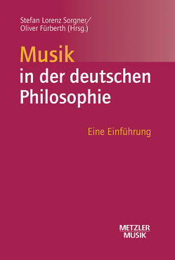 Musik in der deutschen Philosophie von Fürberth,  Oliver, Sorgner,  Stefan Lorenz