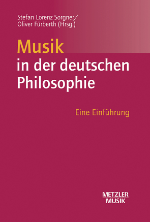 Musik in der deutschen Philosophie von Fürberth,  Oliver, Sorgner,  Stefan Lorenz