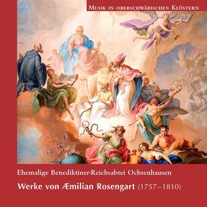 Musik in oberschwäbischen Klöstern – Ochsenhausen von Rosengart,  Emilian