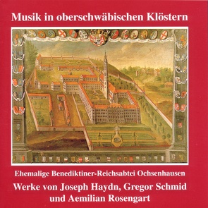 Musik in oberschwäbischen Klöstern – Ochsenhausen von Haydn,  Joseph, Rosengart,  Aemilian, Schmid,  Gregor