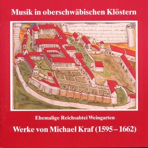 Musik in oberschwäbischen Klöstern – Reichsabtei Weingarten von Kraf,  Michael