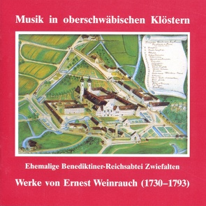 Musik in oberschwäbischen Klöstern – Reichsabtei Zwiefalten von Weinrauch,  Ernest