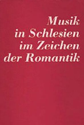 Musik in Schlesien im Zeichen der Romantik von Linke,  Norbert, Pankalla,  Gerhard, Speer,  Gotthard, Thamm,  Josef, Walter,  Rudolf