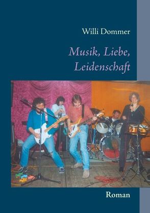 Musik, Liebe, Leidenschaft von Dommer,  Willi