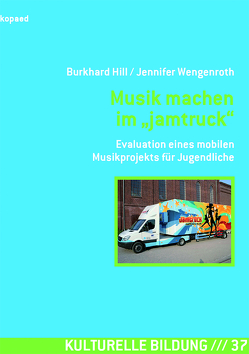 Musik machen im „jamtruck“ von Hill,  Burkhard, Wengenroth,  Jennifer