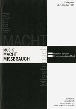 Musik – Macht – Missbrauch von Benetková,  Vlasta, Bloch,  David, Boresch,  Hans-Werner, Demuth,  Marion, Dümling,  Albrecht, Eckstein,  Pavel, Flatow,  Gaby, Geissler,  Frank, Gerhardts,  Marcus, Grosch,  Nils, Grüß,  Hans, Hader,  Widmar, Heister,  Hanns-Werner, John,  Eckhard, Kannegießer,  Tilman Hans, Klein,  Hans-Günter, Krause,  Andreas, Lessing,  Kolja, McCreadie,  Andrew D., Petersen,  Peter, Raab Hansen,  Jutta, Schröder-Nauenburg,  Beate, Schultz,  Ingo, Slavicky,  Milan