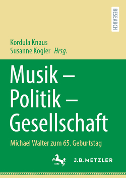 Musik – Politik – Gesellschaft von Knaus,  Kordula, Kogler,  Susanne