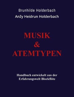 Musik und Atemtypen von Holderbach,  Anzy Heidrun, Holderbach,  Brunhilde