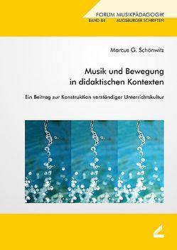 Musik und Bewegung in didaktischen Kontexten von Schönwitz,  Marcus G.