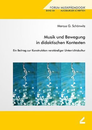 Musik und Bewegung in didaktischen Kontexten von Schönwitz,  Marcus G.