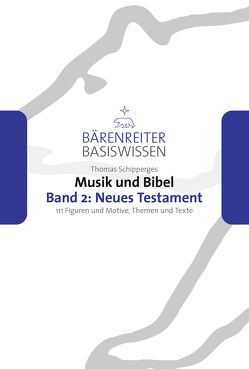 Musik und Bibel. Band 2: Neues Testament von Leopold,  Silke, Schipperges,  Thomas, Schmoll-Barthel,  Jutta