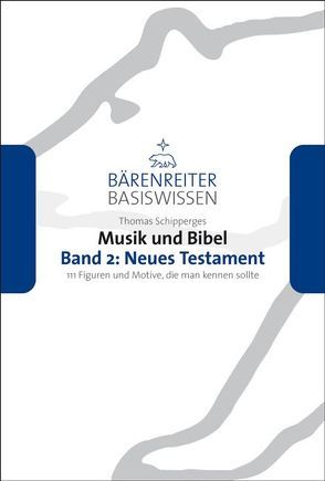 Musik und Bibel. Band 2: Neues Testament von Leopold,  Silke, Schipperges,  Thomas, Schmoll-Barthel,  Jutta