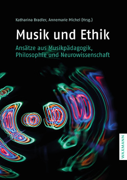 Musik und Ethik von Bartels,  Daniela, Bradler,  Katharina, Fenner,  Dagmar, Fritz,  Thomas Hans, Mählert,  Ulrich, Mersch,  Dieter, Michel,  Annemarie, Rinderle,  Peter, Schatt,  Peter W., Weber-Guskar,  Eva