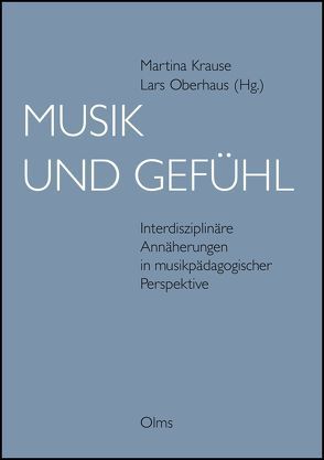 Musik und Gefühl von Krause,  Martina, Oberhaus,  Lars