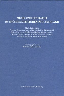 Musik und Literatur im frühneuzeitlichen Preußenland von Jähnig,  Bernhart