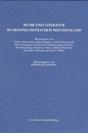 Musik und Literatur im frühneuzeitlichen Preußenland von Jähnig,  Bernhart